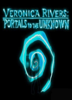 Veronica Rivers: Portals to the Unknown